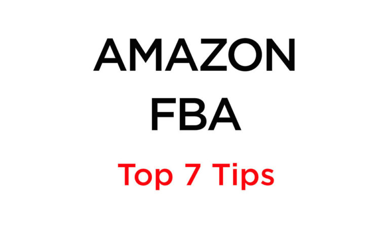 Amazon FBA Top 7 Tips